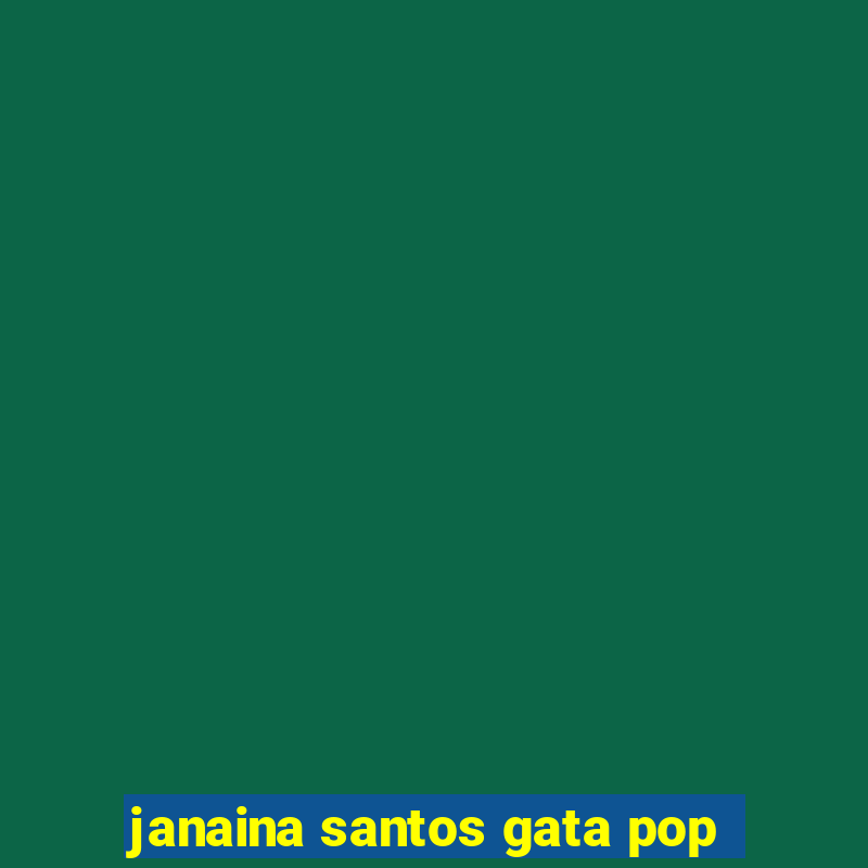 janaina santos gata pop